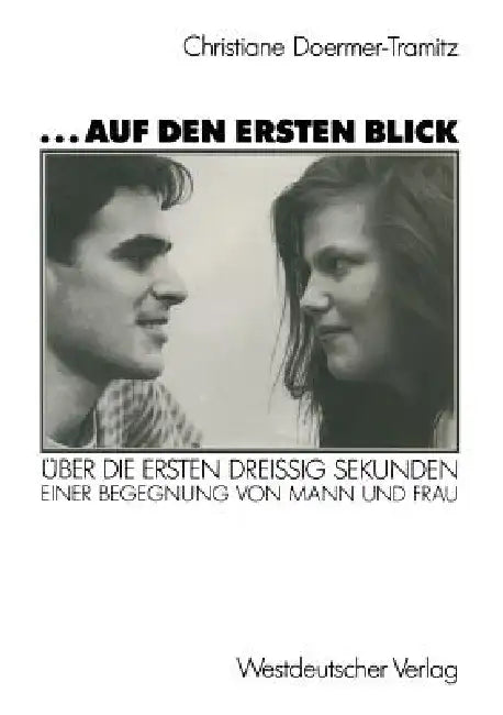 ... Auf Den Ersten Blick: Über Die Ersten Dreißig Sekunden Einer Begegnung Von Mann Und Frau by Christiane Doermer-Tramitz
