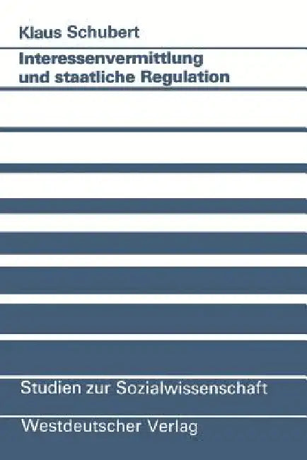 Interessenvermittlung Und Staatliche Regulation by Klaus Schubert