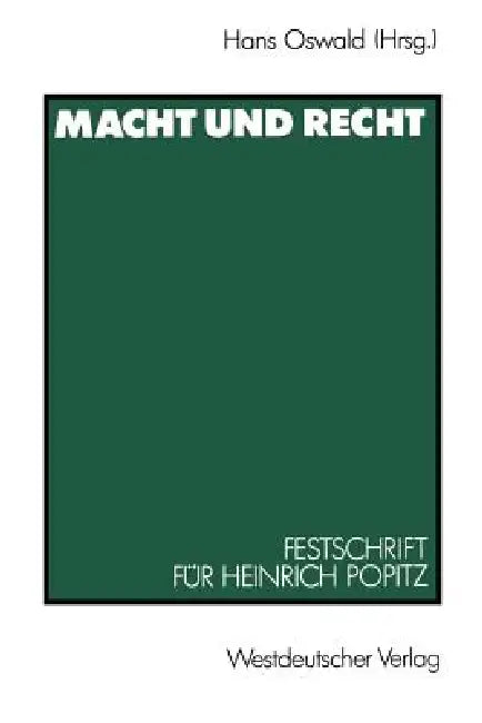 Macht Und Recht: Festschrift Für Heinrich Popitz Zum 65. Geburtstag by Hans Oswald