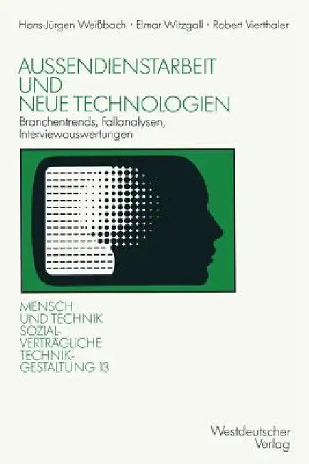 Außendienstarbeit Und Neue Technologien: Branchentrends, Fallanalysen, Interviewauswertungen by Hans-Jürgen Weißbach, Elmar Witzgall, Robert Vierthaler