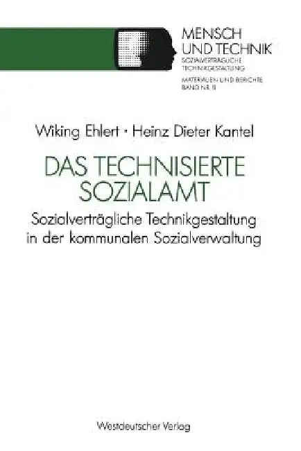 Das Technisierte Sozialamt: Sozialverträgliche Technikgestaltung in Der Kommunalen Sozialverwaltung by Wiking Ehlert, Heinz- Dieter Kantel