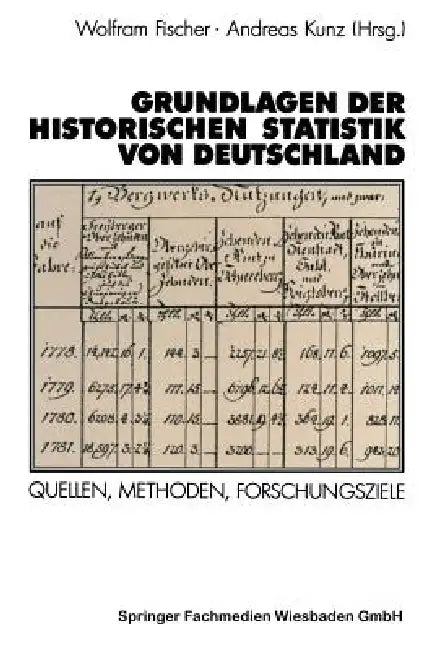 Grundlagen Der Historischen Statistik Von Deutschland by Wolfram Fischer, Andreas Kunz