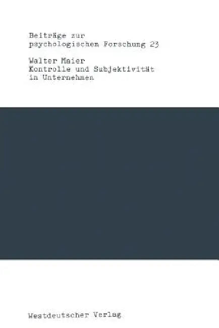 Kontrolle Und Subjektivität in Unternehmen: Eine Organisationspsychologische Untersuchung by Walter Maier