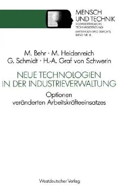 Neue Technologien in Der Industrieverwaltung: Optionen Veränderten Arbeitskräfteeinsatzes by Martin Heidenreich, Michael Behr, Gert Schmidt
