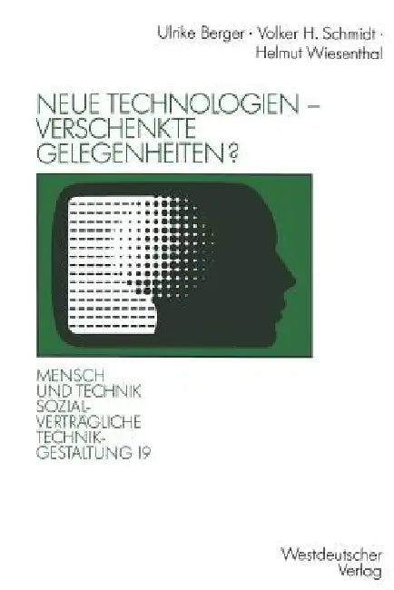 Neue Technologien -- Verschenkte Gelegenheiten?: Über Sozialverträgliche Arbeitszeitmuster, Alternativen Der Cad-Einführung Und Die Einflußchancen Von by Ulrike Berger, Volker H. Schmidt, Helmut Wiesenthal