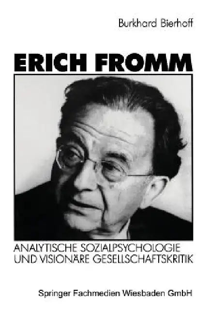 Erich Fromm: Analytische Sozialpsychologie Und Visionäre Gesellschaftskritik by Burkhard Bierhoff