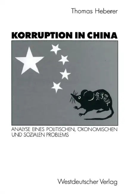 Korruption in China: Analyse Eines Politischen, Ökonomischen Und Sozialen Problems by Thomas Heberer