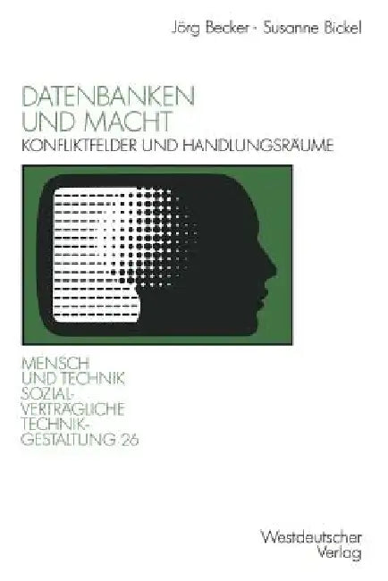 Datenbanken Und Macht: Konfliktfelder Und Handlungsräume by Jörg Becker, Susanne Bickel