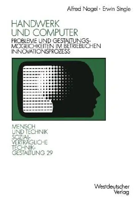 Handwerk Und Computer: Probleme Und Gestaltungsmöglichkeiten Im Betrieblichen Innovationsprozeß by Alfred Nagel, Erwin Single