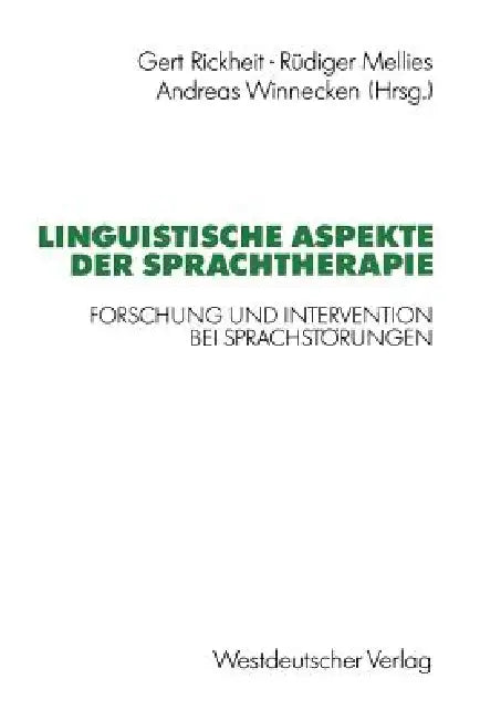 Linguistische Aspekte Der Sprachtherapie: Forschung Und Intervention Bei Sprachstörungen by Gert Rickheit