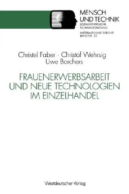 Frauenerwerbsarbeit Und Neue Technologien Im Einzelhandel by Christel Faber, Christof Wehrsig, Uwe Borchers