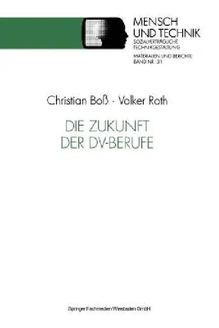 Die Zukunft Der DV-Berufe by Christian Boß, Volker Roth