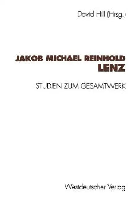Jakob Michael Reinhold Lenz: Studien Zum Gesamtwerk by David Hill