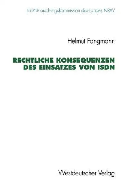 Rechtliche Konsequenzen Des Einsatzes Von ISDN by Helmut Fangmann