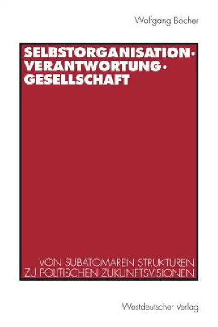Selbstorganisation, Verantwortung, Gesellschaft by Wolfgang Böcher