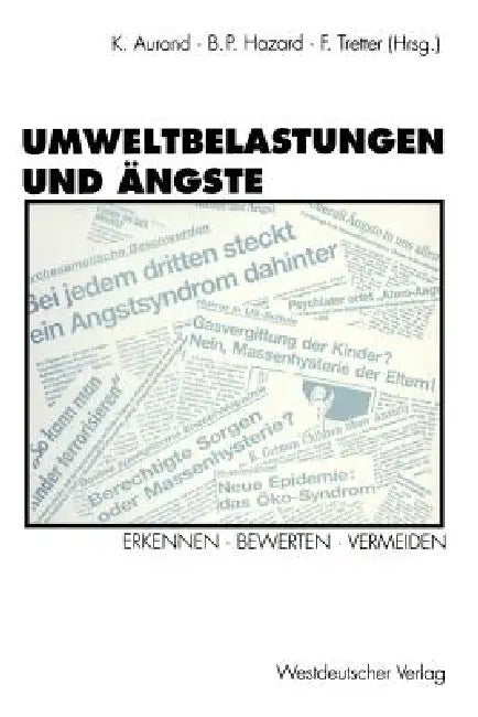 Umweltbelastungen Und Ängste: Erkennen - Bewerten - Vermeiden by Karl Aurand, Barbara Hazard, Felix Tretter