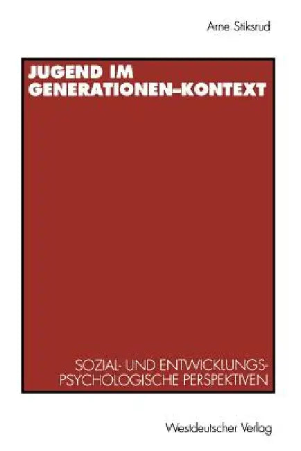 Jugend Im Generationen-Kontext: Sozial- Und Entwicklungspsychologische Perspektiven by Hans Arne Stiksrud