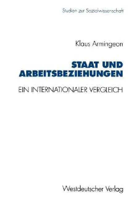 Staat Und Arbeitsbeziehungen: Ein Internationaler Vergleich by Klaus Armingeon