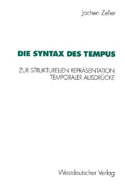 Die Syntax Des Tempus: Zur Strukturellen Repräsentation Temporaler Ausdrücke by Jochen Zeller