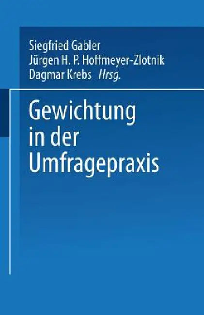 Gewichtung in Der Umfragepraxis by Siegfried Gabler, Jürgen H. P. Hoffmeyer-Zlotnik, Dagmar Krebs