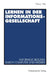 Lernen in Der Informationsgesellschaft: Informelle Bildung Durch Computer Und Medien by Claus J. Tully