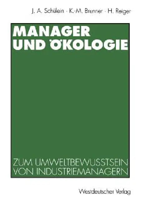 Manager Und Ökologie: Eine Qualitative Studie Zum Umweltbewußtsein Von Industriemanagern by Johann August Schülein, Karl-Michael Brunner, Horst Reiger