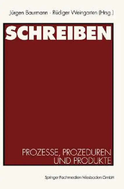 Schreiben: Prozesse, Prozeduren Und Produkte by Jürgen Baurmann, Rüdiger Weingarten