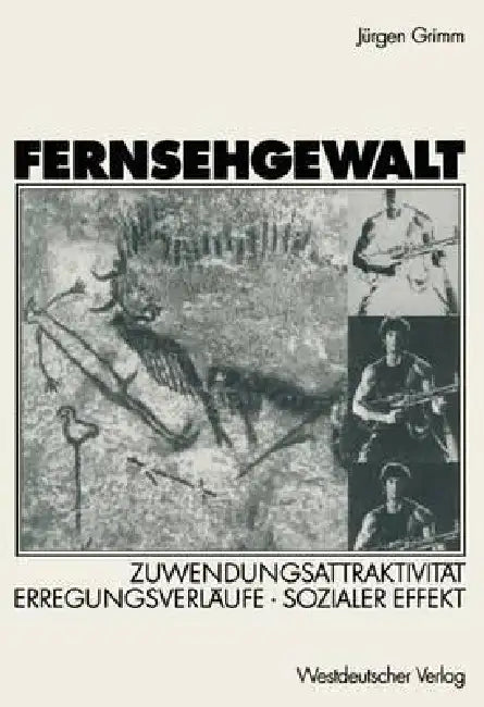 Fernsehgewalt: Zuwendungsattraktivität Erregungsverläufe Sozialer Effekt by Jürgen Grimm