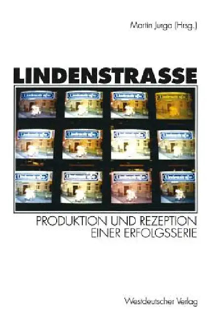 Lindenstraße: Produktion Und Rezeption Einer Erfolgsserie by Martin Jurga