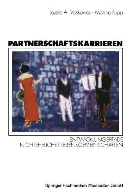 Partnerschaftskarrieren: Entwicklungspfade Nichtehelicher Lebensgemeinschaften by Laszlo A. Vaskovics, Marina Rupp