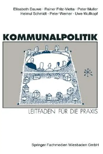 Kommunalpolitik: Leitfaden Für Die PRAXIS Mit Illustrationen Von Godehard Bettels by Elisabeth Dauwe, Rainer Fritz-Vietta, Peter Müller