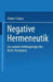 Negative Hermeneutik: Zur Sozialen Anthropologie Des Nicht-Verstehens by Robert Schurz