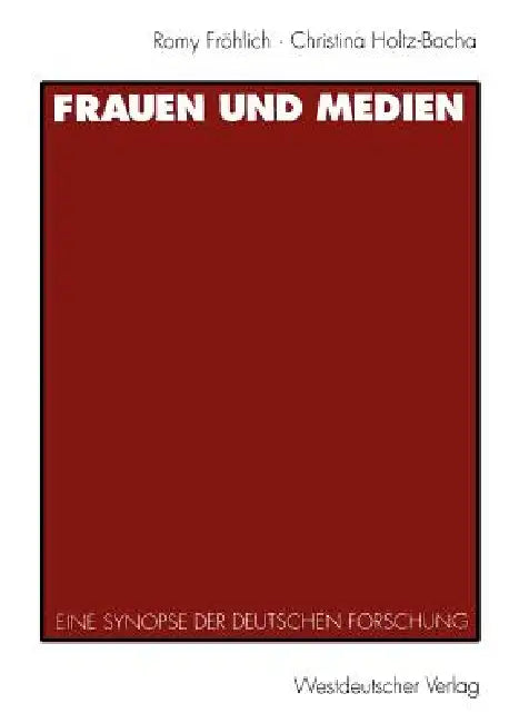 Frauen Und Medien: Eine Synopse Der Deutschen Forschung by Romy Fröhlich, Jutta Velte, Christina Holtz-Bacha
