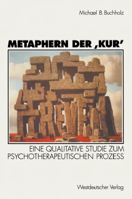 Metaphern Der 'Kur': Eine Qualitative Studie Zum Psychotherapeutischen Prozeß by Michael B. Buchholz