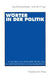 Wörter in Der Politik: Analysen Zur Lexemverwendung in Der Politischen Kommunikation by Hajo Diekmannshenke, Josef Klein