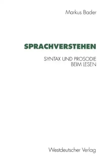 Sprachverstehen: Syntax Und Prosodie Beim Lesen by Markus Bader