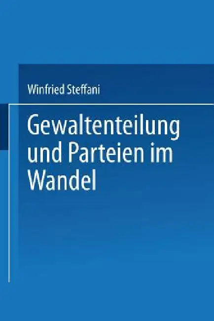Gewaltenteilung Und Parteien Im Wandel by Winfried Steffani