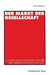 Der Markt Der Gesellschaft: Zu Einer Soziologischen Theorie Der Marktvergesellschaftung by Klaus Kraemer