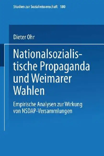 Nationalsozialistische Propaganda Und Weimarer Wahlen by Dieter Ohr