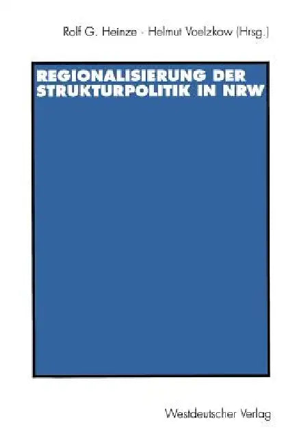 Regionalisierung Der Strukturpolitik in Nordrhein-Westfalen by Rolf G. Heinze, Helmut Voelzkow