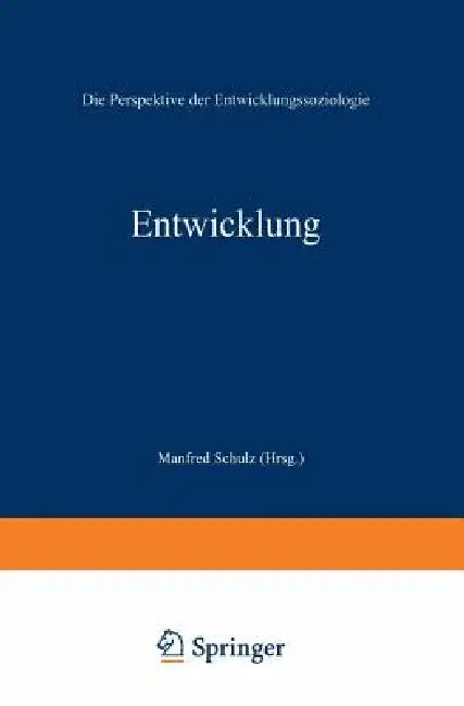 Entwicklung: Die Perspektive Der Entwicklungssoziologie by Manfred Schulz