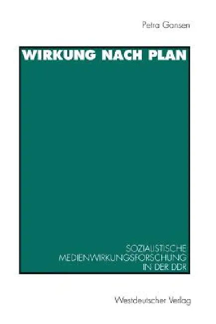 Wirkung Nach Plan: Sozialistische Medienwirkungsforschung in Der Ddr. Theorien, Methoden, Befunde by Petra Gansen