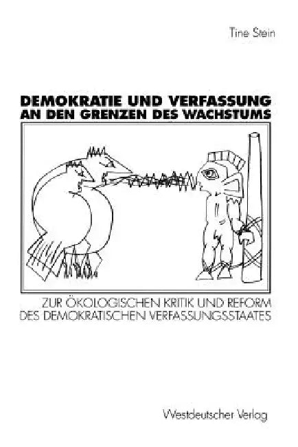 Demokratie Und Verfassung an Den Grenzen Des Wachstums: Zur Ökologischen Kritik Und Reform Des Demokratischen Verfassungsstaates by Christine Steinhoff