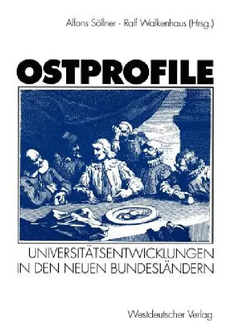 Ostprofile: Universitätsentwicklungen in Den Neuen Bundesländern by Alfons Söllner, Ralf Walkenhaus