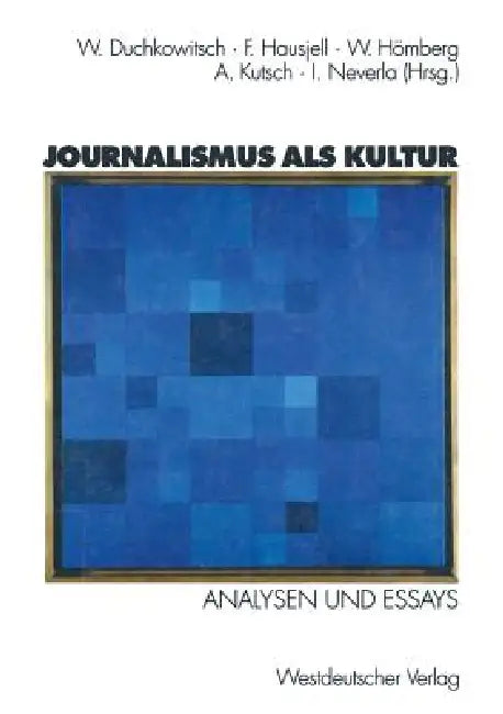 Journalismus ALS Kultur: Analysen Und Essays by Wolfgang Duchkowitsch, Fritz Hausjell, Walter Hömberg