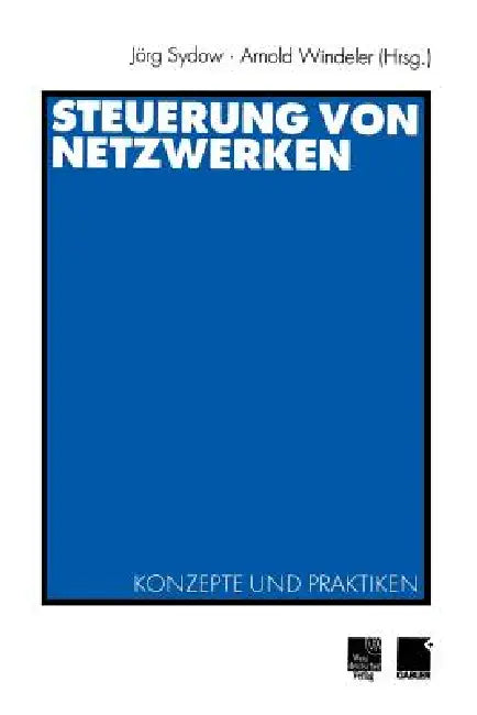 Steuerung Von Netzwerken: Konzepte Und Praktiken by Jörg Sydow, Arnold Windeler