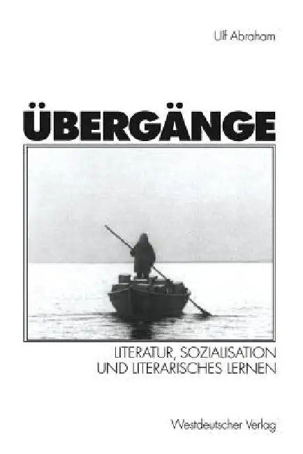 Übergänge: Literatur, Sozialisation Und Literarisches Lernen by Ulf Abraham