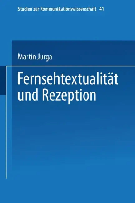 Fernsehtextualität Und Rezeption by Martin Jurga