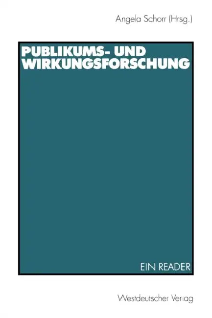 Publikums- Und Wirkungsforschung: Ein Reader by Angela Schorr