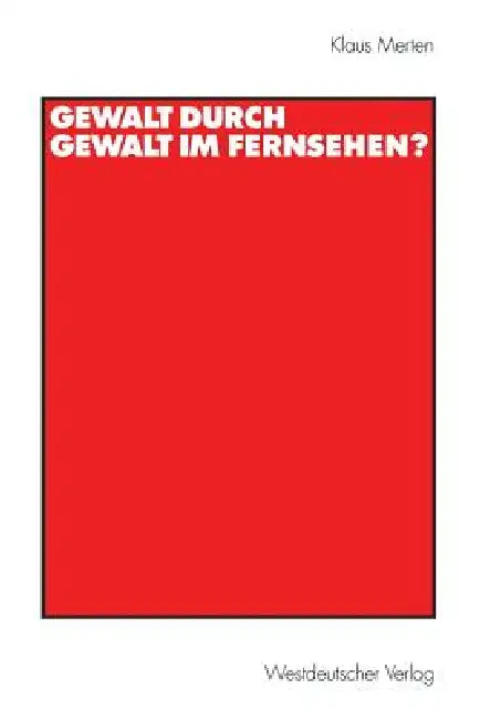 Gewalt Durch Gewalt Im Fernsehen? by Klaus Merten
